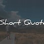 Image result for Great Short Quotes