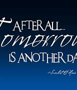 Image result for Tomorrow Is Another Day Quotes