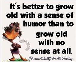 Image result for Funny Senior Citizen Wisdom Quotes