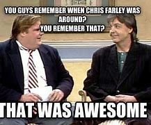 Image result for Chris Farley Remember Going Places