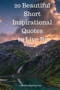 Image result for Short Inspirational Quotes to Live By