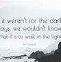 Image result for Quotes About Living through Dark Days