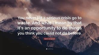 Image result for Rahm Emanuel Crisis Quote