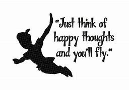 Image result for Peter Pan Think Happy Thoughts Quote