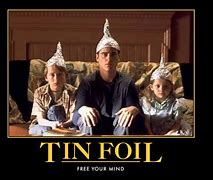 Image result for Tin Foil Hat Quotes