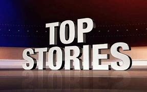 Image result for Top Stories News 10
