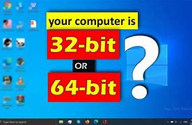 Image result for How to Tell If I Have 32 or 64-Bit Windows