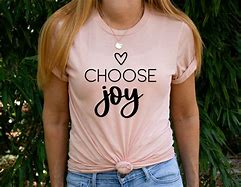 Image result for Mountain Choose Joy Shirt