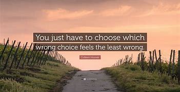 Image result for Wrong Choice Quotes