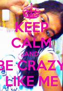 Image result for Be Crazy Like Me