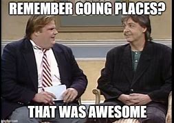 Image result for Chris Farley Remember Going Places