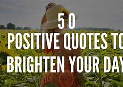 Image result for feel better quote brighten day