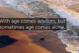 Image result for With Age Comes Wisdom and Experience
