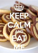 Image result for Keep Calm and Eat Me