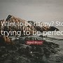 Image result for Trying to Be Happy Quotes