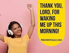 Image result for Thank You God for Waking Me Up This Morning