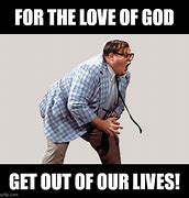 Image result for Chris Farley for the Love of God Stop Calling Meme