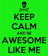 Image result for Keep Calm Your Awesome