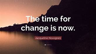 Image result for Time for Change Quotes