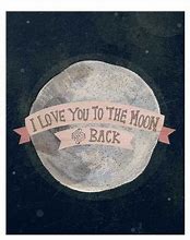 Image result for I Love You To The Moon And Back