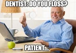 Image result for Dental Hygienist Meme