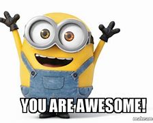 Image result for You Are Awesome Meme Funny