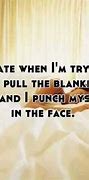 Image result for Funny Quotes to Make You Day Better