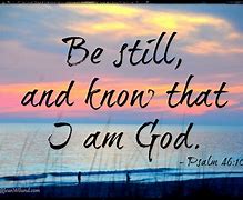Image result for free pics be still and know that i am god