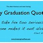 Image result for Graduation Day Funny Quotes