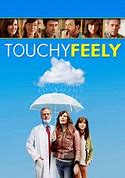 Image result for Touchy-Feely Movie