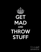 Image result for Keep Calm and Don't Throw Things