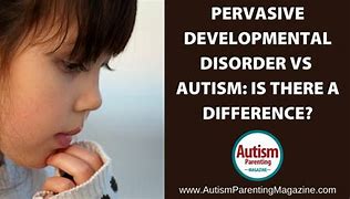 Image result for Pervasive Developmental Disorder