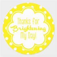 Image result for Thanks for Brightening My Day Printable