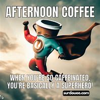 Image result for Afternoon Coffee Meme