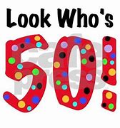 Image result for Look Who's 50 Quotes