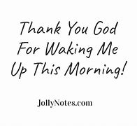 Image result for Thank You Lord for Waking Me Up