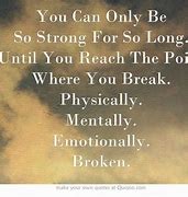 Image result for Quotes About Reaching Breaking Point