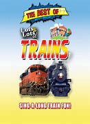 Image result for Lot Lot of Big Trains Song