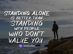 Image result for Standing Alone Quotes