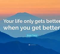 Image result for Make Your Life Better Quotes
