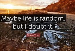 Image result for Maybe This Is Life