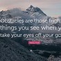 Image result for Obstacles Quotes