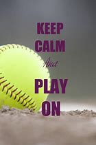 Image result for Softball Quotes Keep Calm