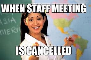 Image result for Staff Meeting Cancelled Meme