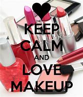 Image result for Keep Calm and Love Makeup