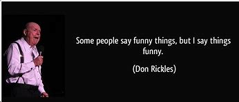 Image result for Funny Things to Say Really