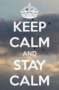 Image result for Stay Calm Pics