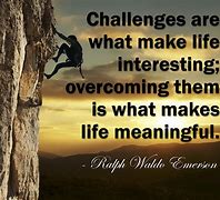 Image result for Positive Quotes About Life Challenges