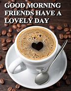 Image result for A Good Morning to a Special Friend Saying