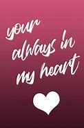 Image result for You Are My Heart Quotes